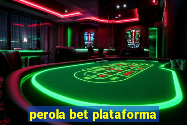 perola bet plataforma